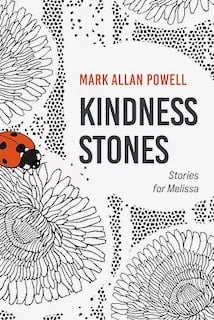 Kindness Stones– Mark Allan Powell