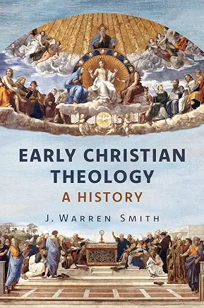Early Christian Theology. A History– by J. Warren Smith