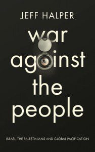 Jeff Halper's new book: War Against the People