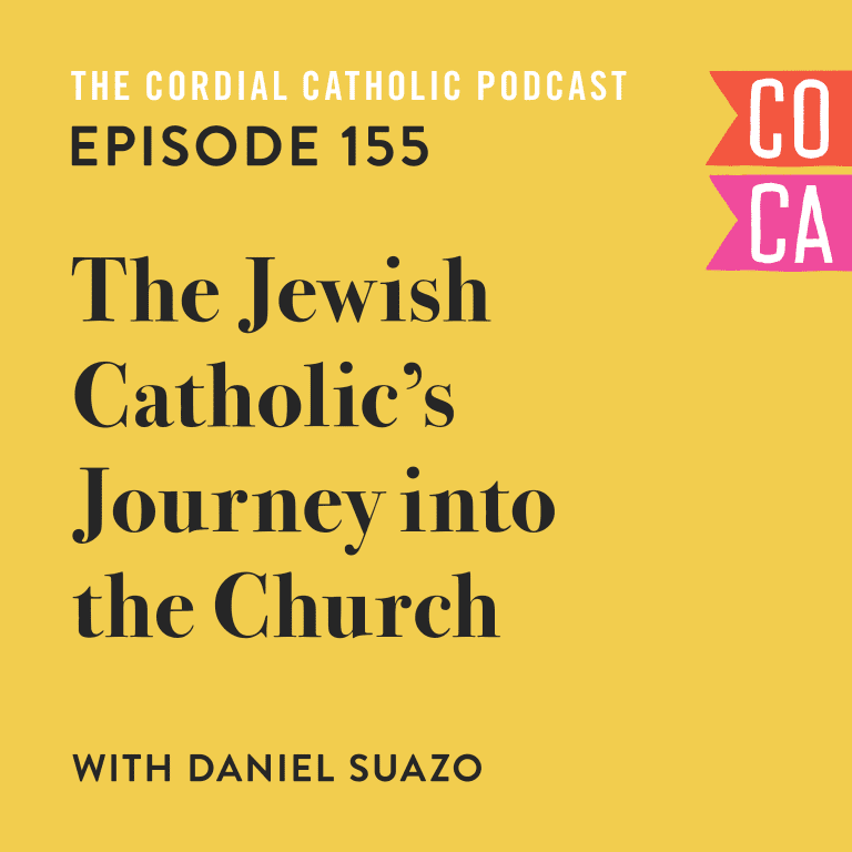 155: The Jewish Catholic’s Journey Into The Church (w/ Daniel Suazo ...