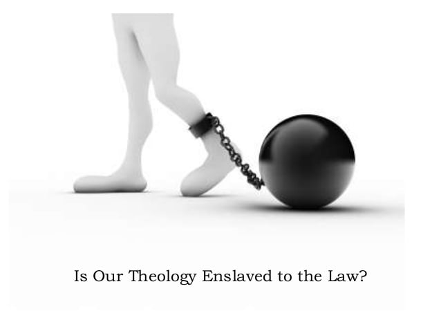 theology enslaved to law