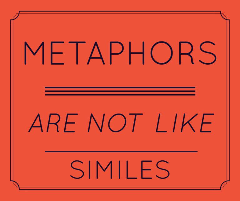 Metaphors are NOT like Similes