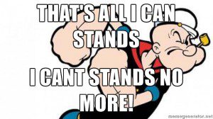 Popeye Thats all I can Stands