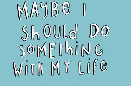 I shall buy some new. Do something with your Life artist Art.