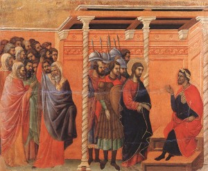 Pentecost 28 Duccio di Buoninsegna, Pilate's_First Interrogation of Christ, 1340, Museo dell’Opera del Duomo (Siena, Italy) V.