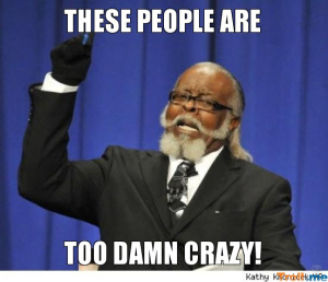 these-people-are-too-damn-crazy