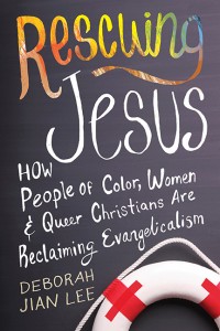 Rescuing Jesus: How People of Color, Women and Queer Christians are Reclaiming Evangelicalism