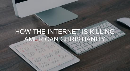 How the Internet is Killing American Christianity Andy Gill Patheos