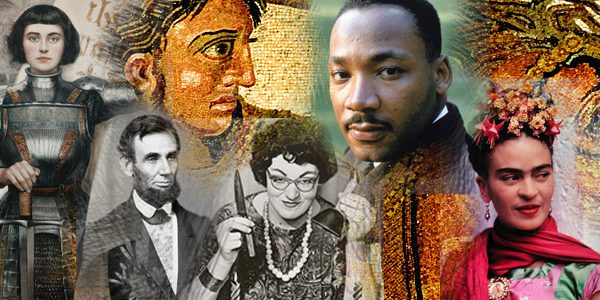 Joan of Arc, Abraham Lincoln, Alexander the Great, Doreen Valiente, Martin Luther King, Jr, Frida Khalo