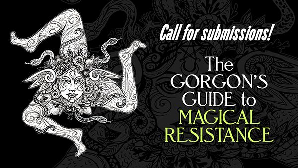 Call for Submissions for the Gorgon's Guide to Magical Resistance