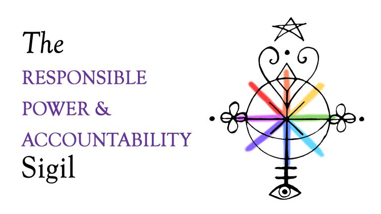 Banner showing text of The Responsible Power & Accountability Sigil and showing a black and white sigil design with a rainbow asterisk behind it