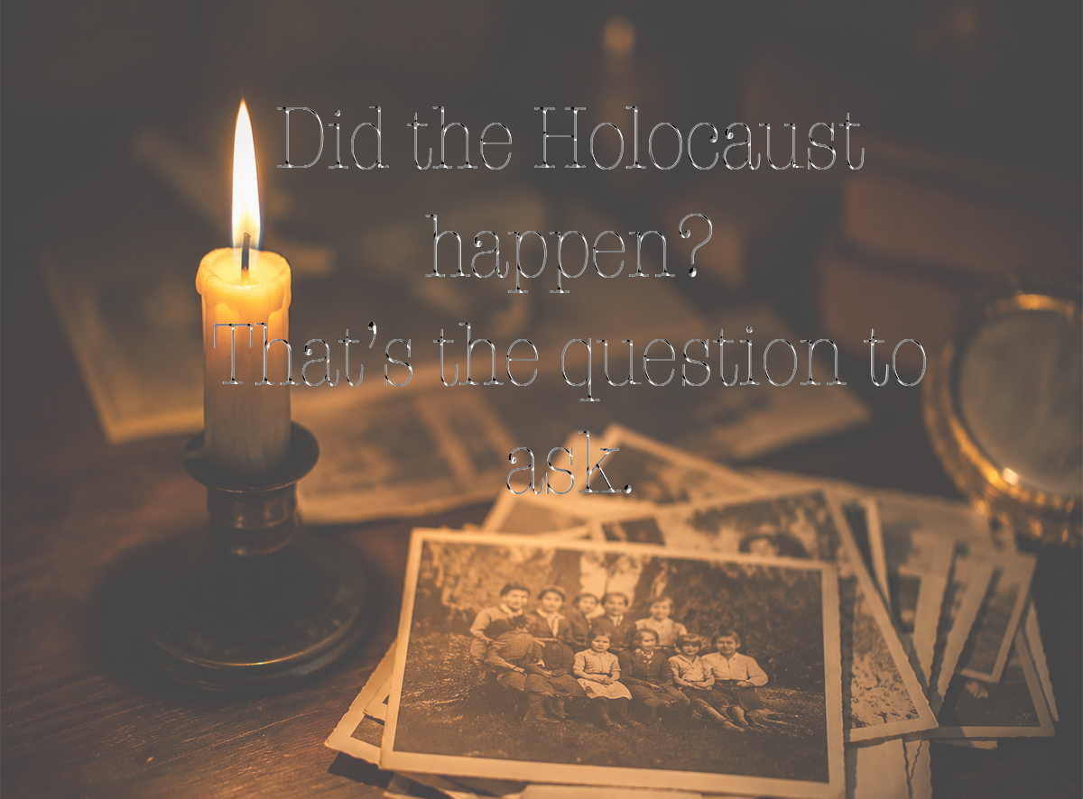 Ask those fomenting hatred in Frisco: Did the Holocaust happen?