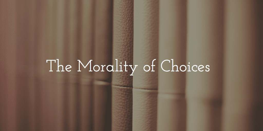 Morality of Choices