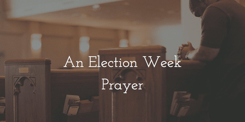 Election Week Prayer