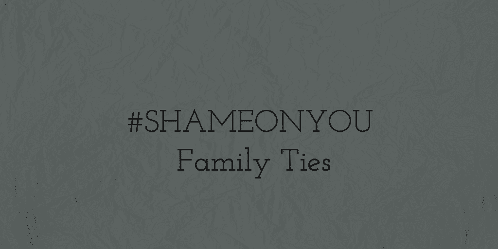 Shame FamilyTies