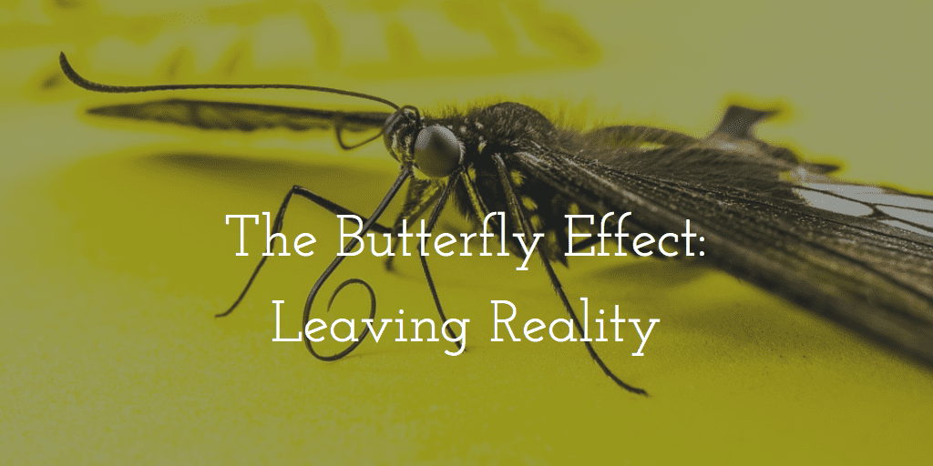 Leaving Reality Butterfly