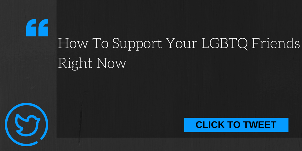 How To Support Your LGBTQ Friends Right Now