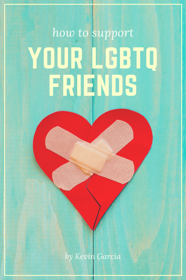 How to support your LGBTQ friends by Kevin garcia