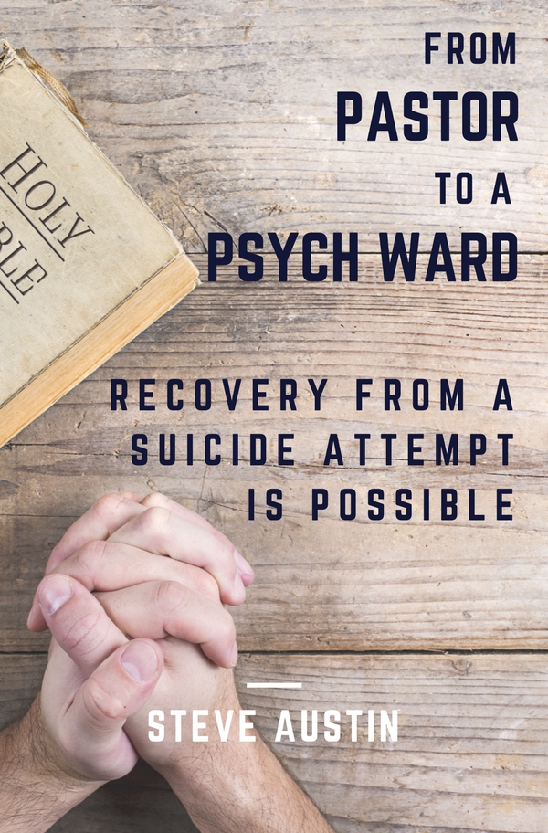 Get Steve Austin's riveting book, "From Pastor to a Psych Ward" today!
