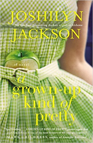 A Grown Up Kind of Pretty, by Joshilyn Jackson