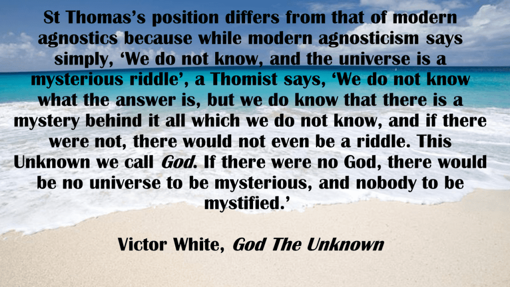 St Thomas’s position differs from that of modern agnostics