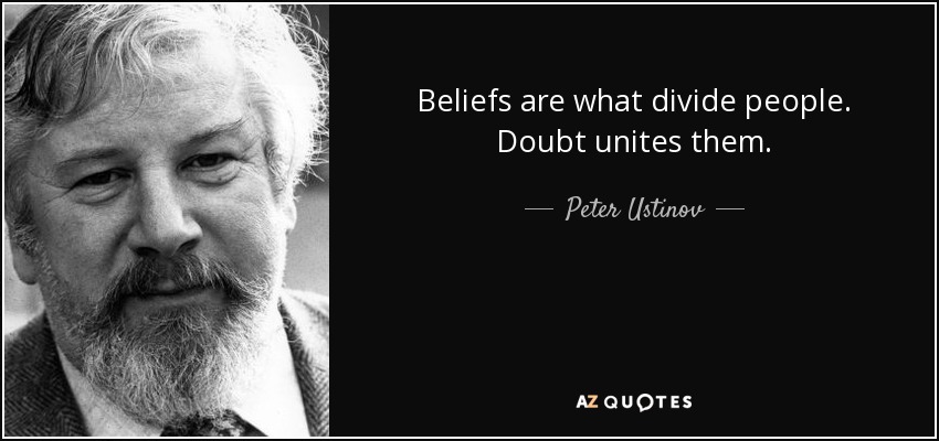 quote-beliefs-are-what-divide-people-doubt-unites-them-peter-ustinov-52-99-78