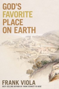 God's Favorite Place by Frank Viola