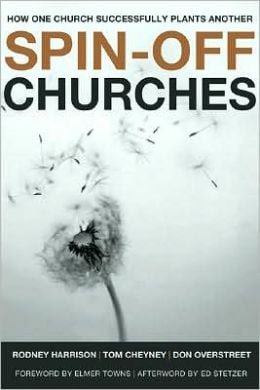 Spin-Off Churches by Tom Cheyney, Rodney Harrison, and Don Overstreet