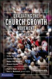 Evaluating the Church Growth Movement - Five Views by Paul Engle