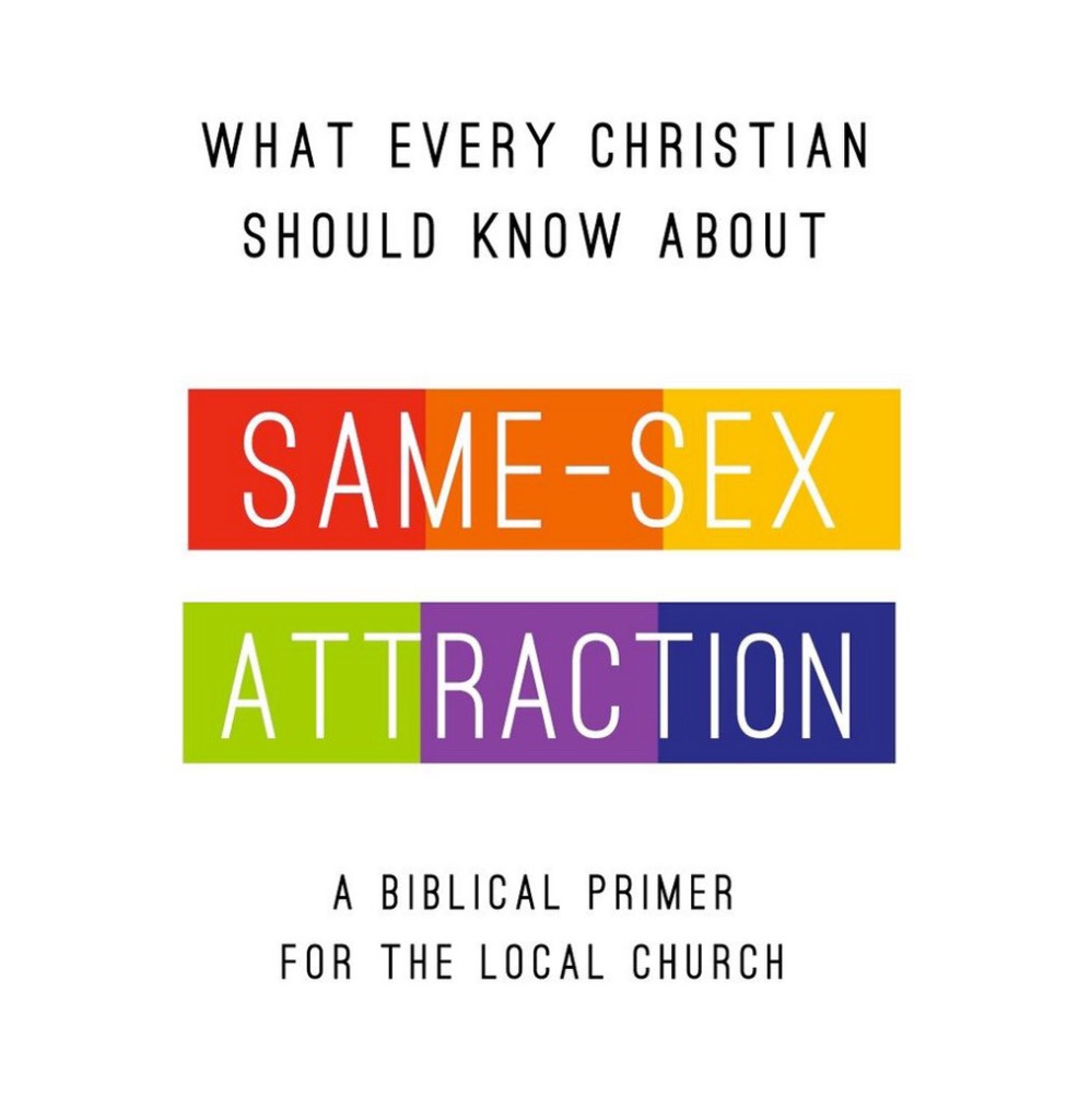 What Every Christian Should Know About Same-Sex Attraction by Rob Phillips