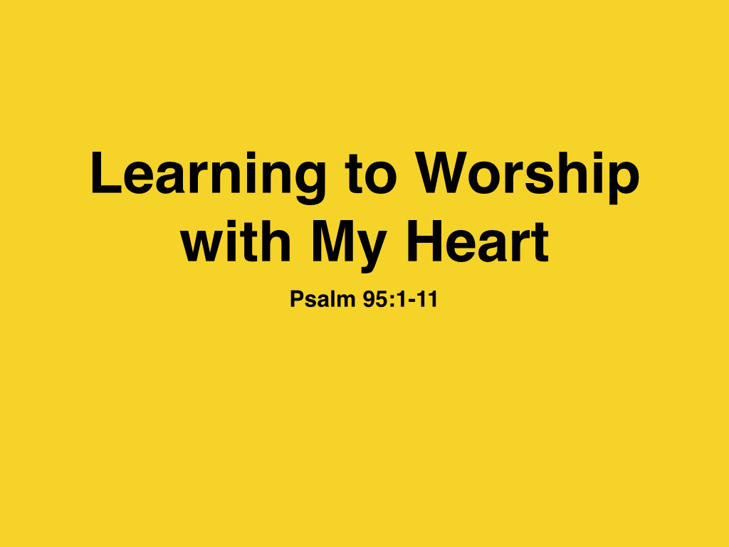 Learning To Worship God With My Heart Jim Erwin