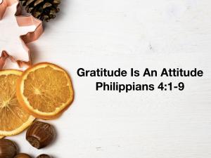 Philippians 04 0109 Gratitude Is An Attitude PPT (20171119) WFBC SM.011