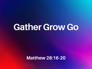 Gather Grow Go