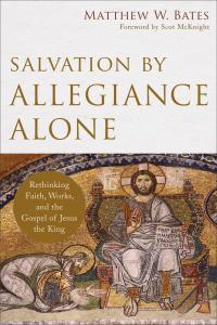 Salvation by allegiance Alone