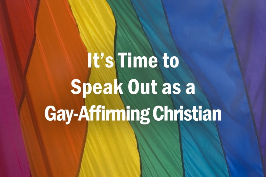 It’s Time to Speak Out as a Gay-Affirming Christian