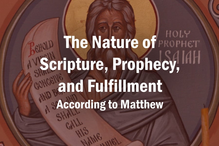 The Nature of Scripture, Prophecy, and Fulfillment According to Matthew