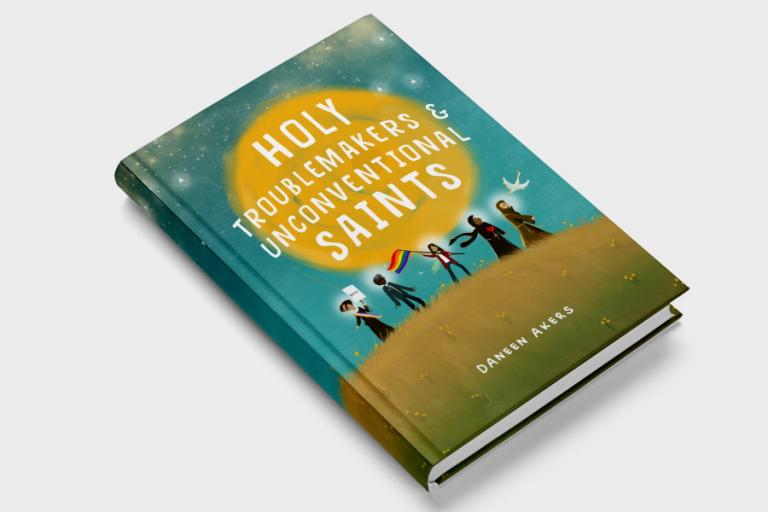 Holy Troublemakers & Unconventional Saints