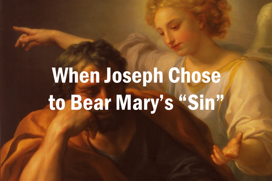 When Joseph Chose to Bear Mary’s “Sin”