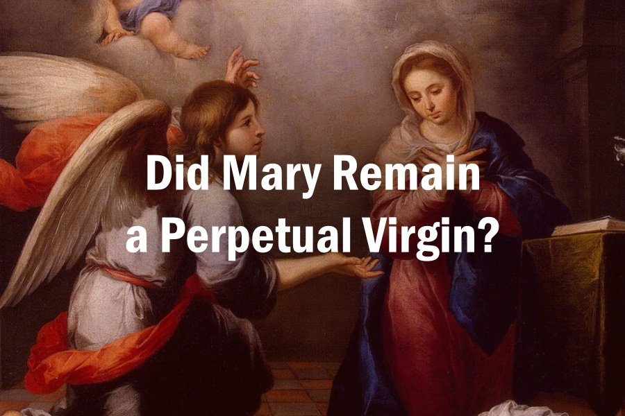 Did Mary Remain a Perpetual Virgin?