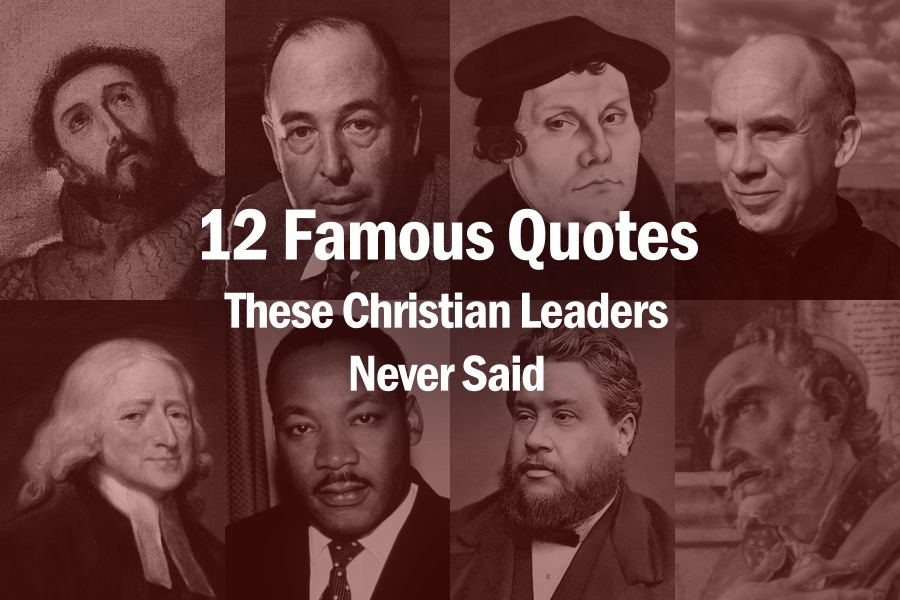12 Famous Quotes These Christian Leaders Never Said