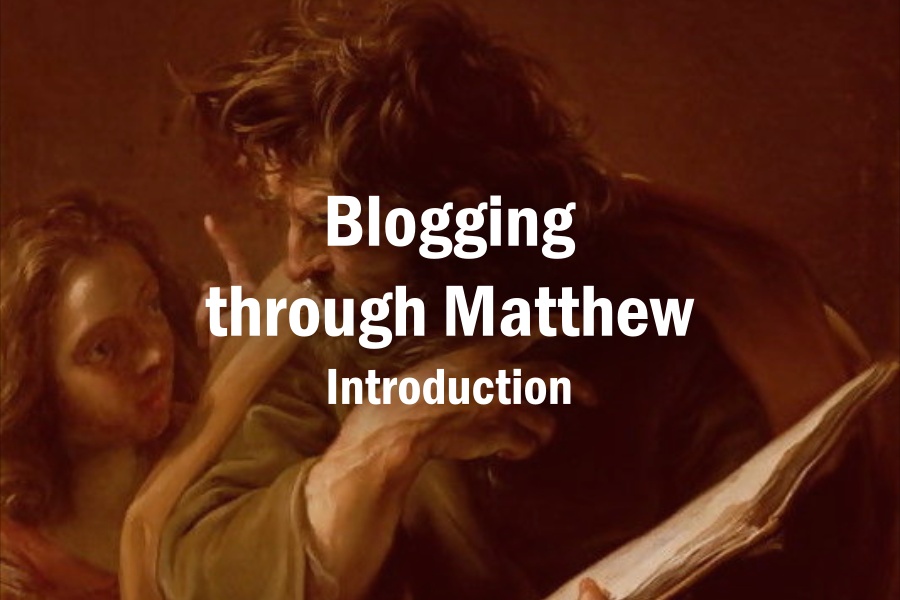 Blogging through Matthew: Introduction