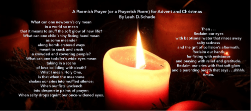 A Poemish Prayer or a Prayerish Poem for Advent and Christmas by Leah D. Schade