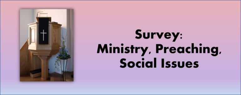 Survey: Ministry, Preaching, Social Issues