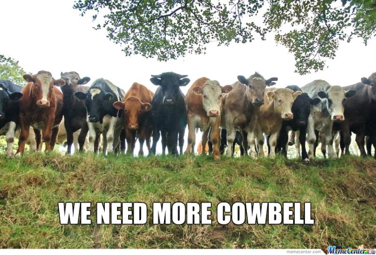 more cowbell Meaning & Origin