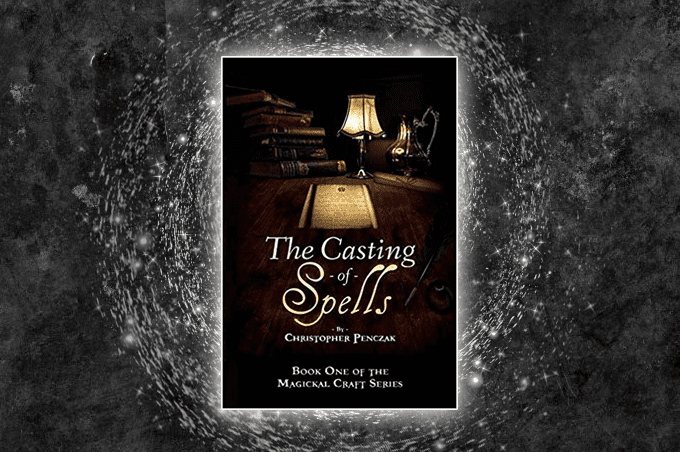 The Casting Of Spells by Christopher Penczak