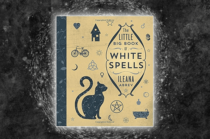 The Little Big Book of White Spells by Ileana Abrev