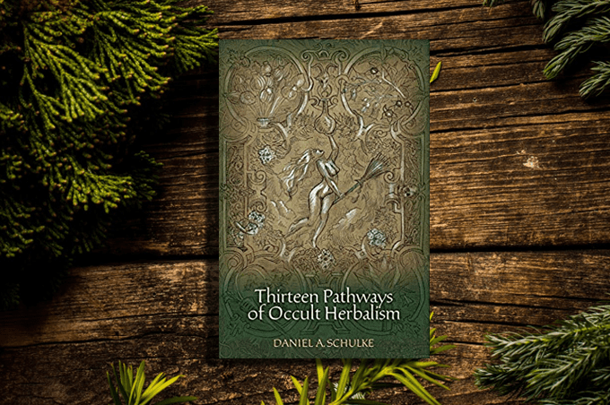 Thirteen Pathways of Occult Herbalism by Daniel Schulke