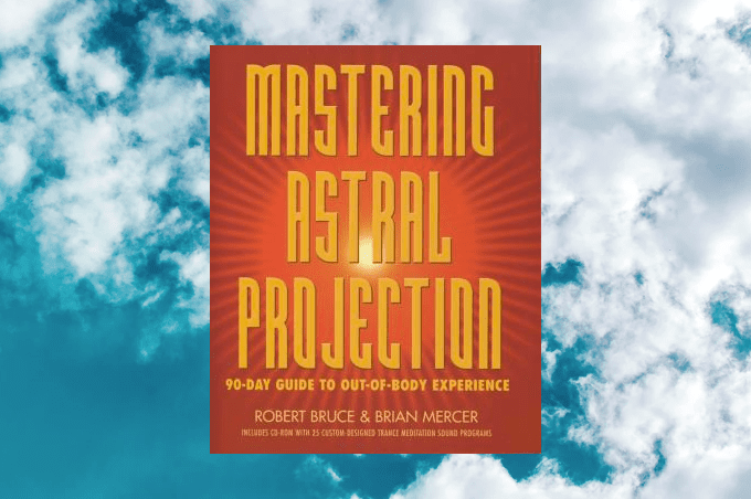 Mastering Astral Projection Robert Bruce