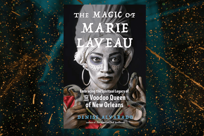 Denise Alvarado The Magic of Marie Laveau