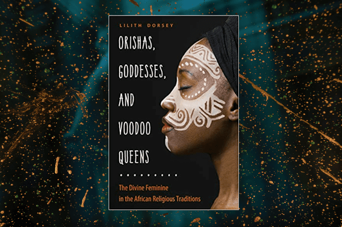 Lilith Dorsey Orishas Goddesses Voodoo Queens